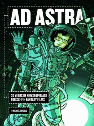 Ad Astra: 20 Years of Newspaper Ads for Sci-Fi and Fantasy Films Hardcover Book Edition