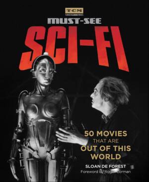 Turner Classic Movies: Must-See Sci-fi: 50 Movies That Are Out of This World Hardcover Book